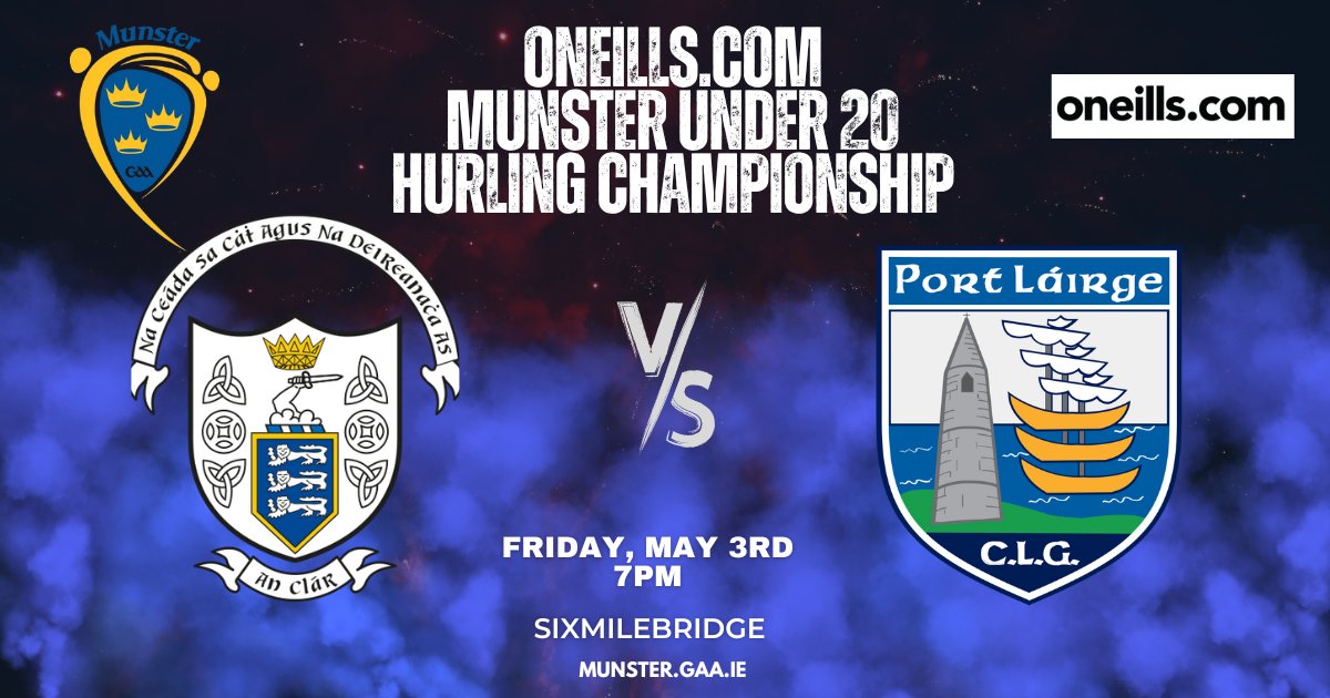 Waterford play Clare in Rd 4 of the oneills.com Munster U20 Hurling Championship on Friday May 3rd at 7pm in Sixmilebridge.