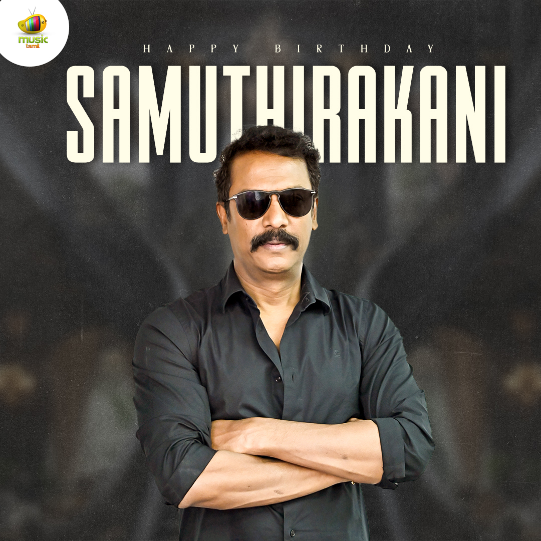 Happy Birthday to the incredible #Samuthirakani ❤ 🎉 #HappyBirthdaySamuthirakani #HBDSamuthirakani #MangoMusicTamil