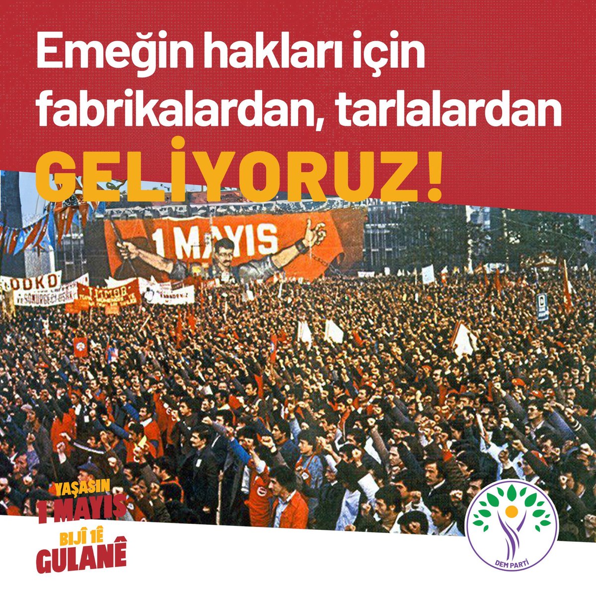 Yoksulluğa, sefalete ve işsizliğe yeter demek için GELIYORUZ! Halkların barış ve eşitlik talebi için GELIYORUZ! Yaşasın 1 Mayıs! Bijî Yek Gulan! #1Mayıs