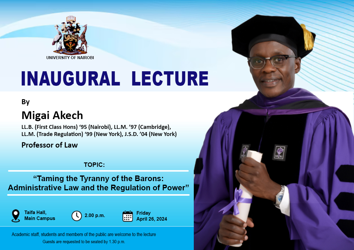 🗣️🎓🎓Counting down a few hours to the Inaugural Lecture by Prof. Migai Akech, on, 'Taming the Tyranny of the Barons: Administrative Law and the Regulation of Power' . Prof. Akech will deliver the lecture at the historical Taifa Hall , Tomorrow, Apr 26, 2024 from 2:00 pm You