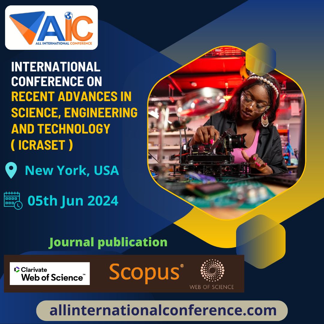 International Conference on Recent Advances in Science, Engineering and Technology ( ICRASET )
Date : 05th Jun 2024
Location: New York, USA

#allinternationalconference #USA #InternationalConference2024 #Science
#Engineering #Technology #ScopusPublications #Research