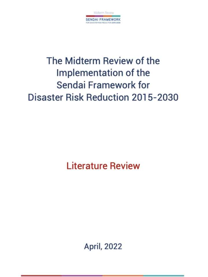 Literature review: The Midterm Review of the Implementation of the Sendai Framework for Disaster Risk Reduction 2015-2030 preventionweb.net/publication/li…