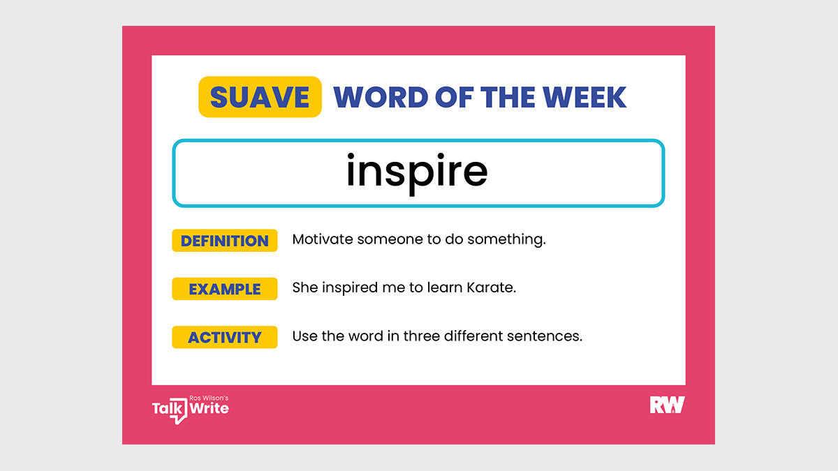 This week’s suave word is ‘inspire’. There are lots of free activities to help children to use and embed each new word. You can download our free weekly resources here – roswilsoned.com/free-resources/