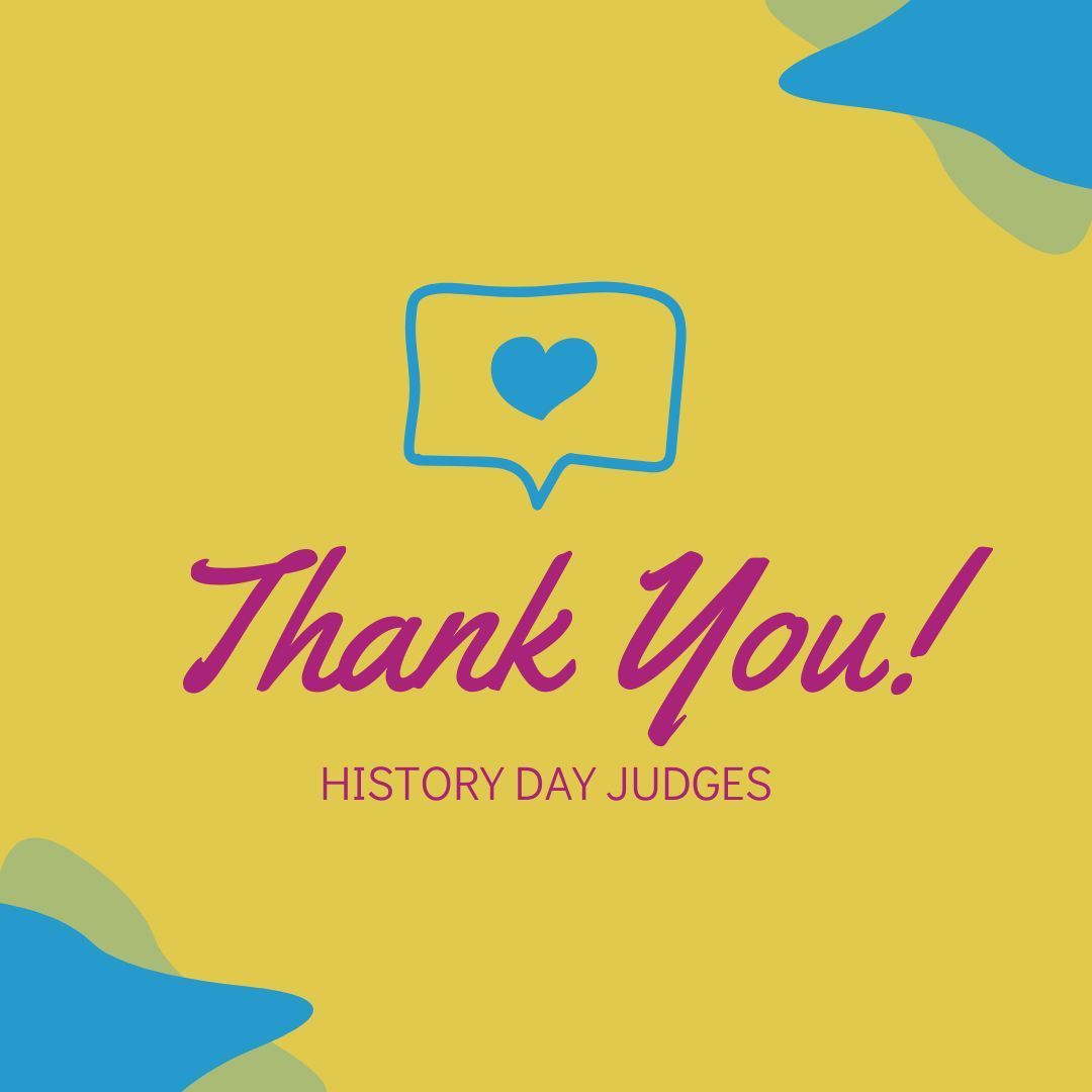Thank you to our Judges! This year, over 420 judges participated in the regional and state contests! Without them, History Day wouldn't be a success! We want to take a moment to thank them for their hard work & time reviewing student projects!