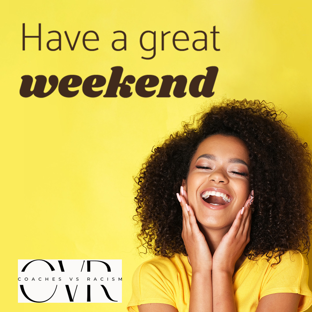 It's been a busy week but now it's time to enjoy the weekend! #CVR #Coachesvracism