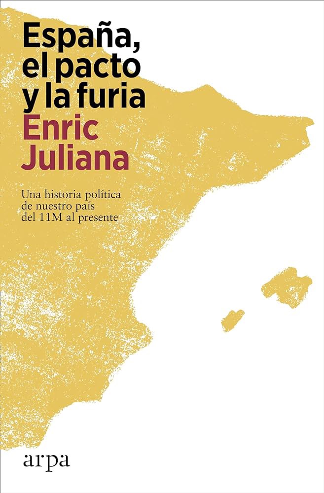 España, el pacto y la furia. El título del nuevo libro de @EnricJuliana está totalmente de actualidad. Imprescindible para saber qué ha pasado en este país en los últimos veinte años.