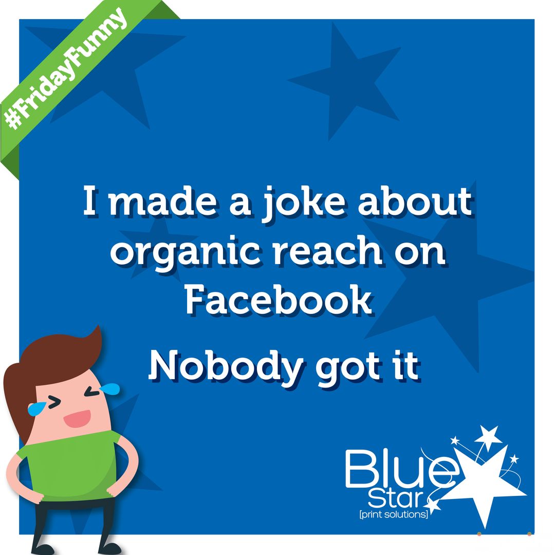I made a joke about organic reach on Facebook - Nobody got it

#FridayFunny #Joke #FunDayFriday #Humour #Print #Marketing #Design #DigitalMarketing