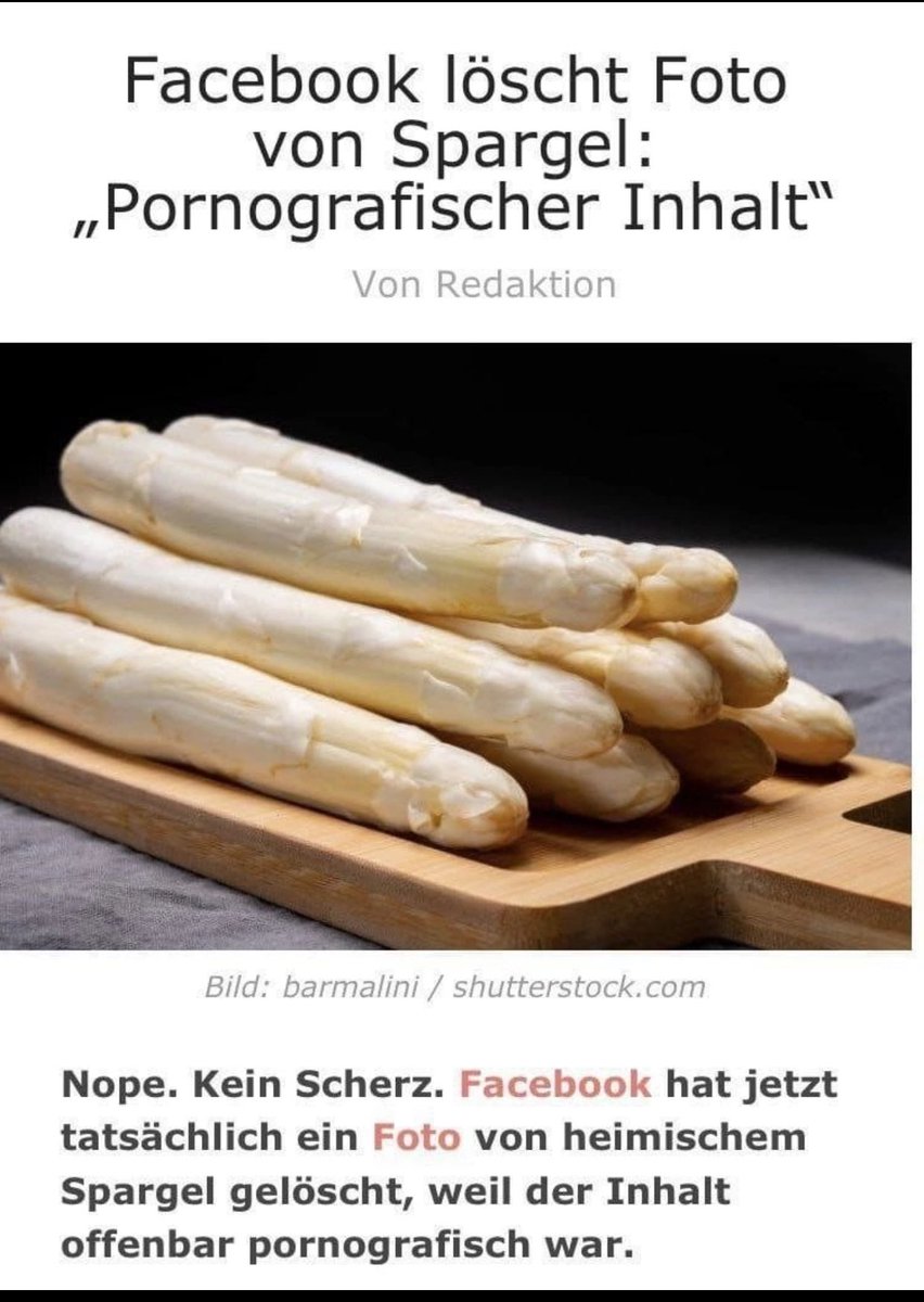 Wenn Zuckerberg sich die Dinger regelmäßig in den Arsch schiebt ist es natürlich Pornoghraphie.
Für normale Menschen ist Spargel nur ein (geil) schmeckendes Gemüse.
Verblödung auf höchster Ebene, wer da etwas anderes sieht.🤦🏻