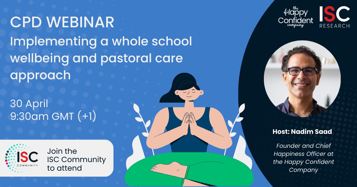 Join us on 30th April at 9:30 am BST for a CPD webinar on implementing a whole school wellbeing and pastoral care approach. @nadimsaad, Founder and Chief Happiness Officer at @HappyConfidentC, will host the webinar. Join the ISC Community to attend: ow.ly/MOCR50RcYeW