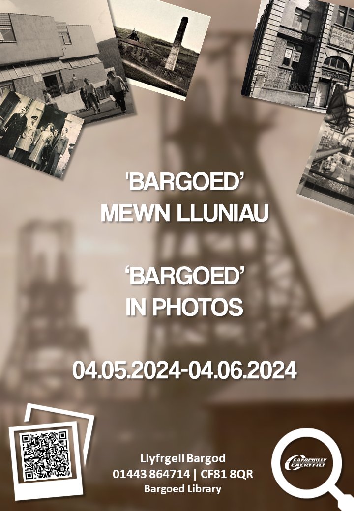 Ymunwch â ni am hanes gweledol Bargoed. Llyfrgell Bargod Mai 4ydd - Mehefin 4ydd 2024. Join us for a visual history of Bargoed. Bargoed Library May 4th - June 4th 2024.