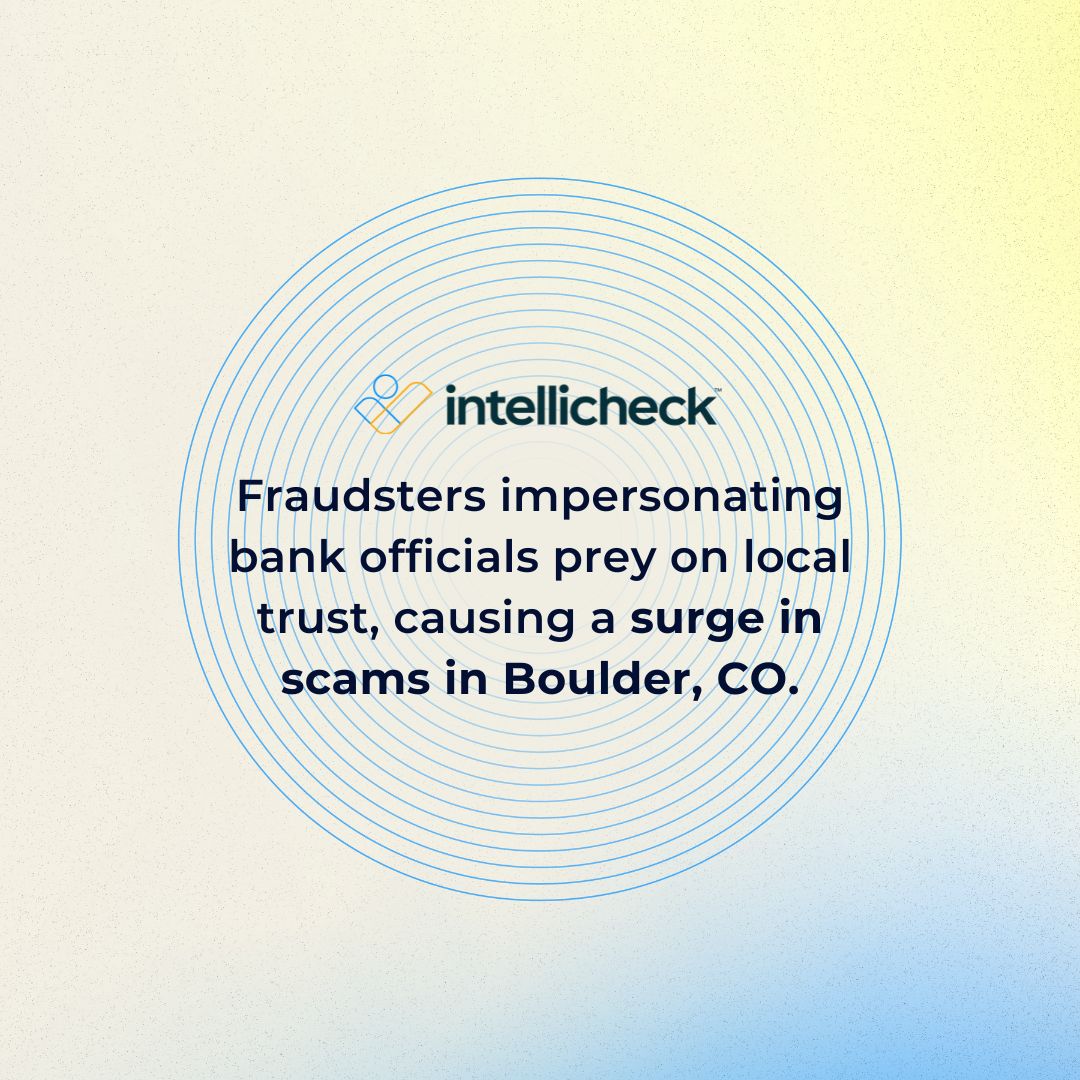 Boulder, CO, faces a scam crisis: Fraudsters pose as bank reps, stealing $100K+! They're even taking cards from mailboxes. 🚨 The good news? Banks using Intellicheck don't have to worry about Account Takeover Fraud with this scam. Got tips? Contact Boulder PD. #SecureBanking