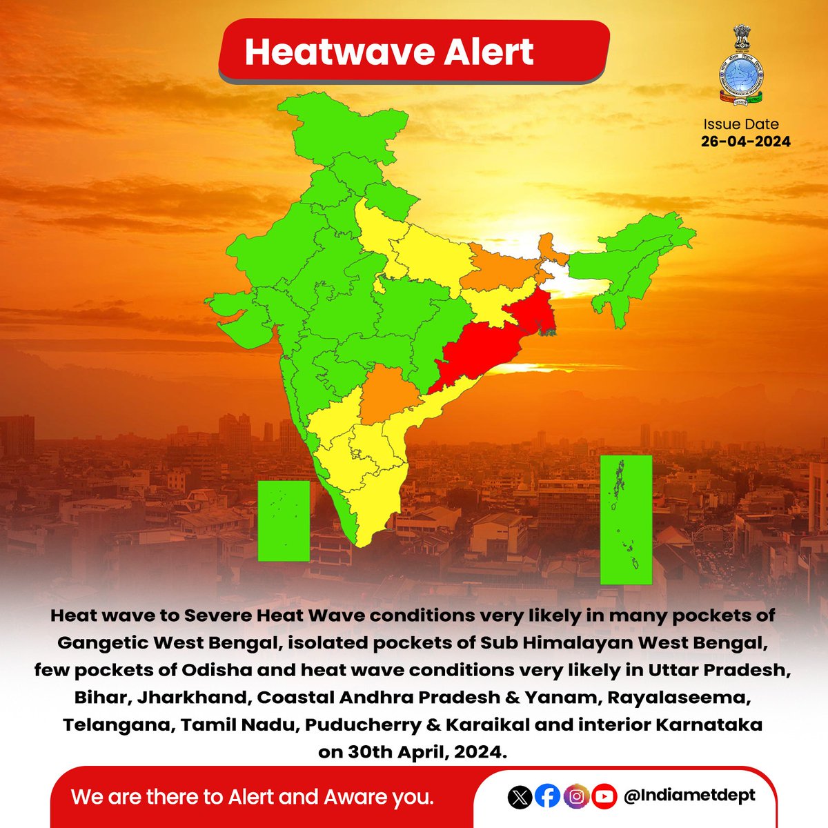 Heat wave to Severe Heat Wave conditions very likely in many pockets of Gangetic West Bengal, isolated pockets of Sub Himalayan West Bengal, few pockets of Odisha and heat wave conditions very likely in Uttar Pradesh, Bihar, Jharkhand, Coastal Andhra Pradesh & Yanam....