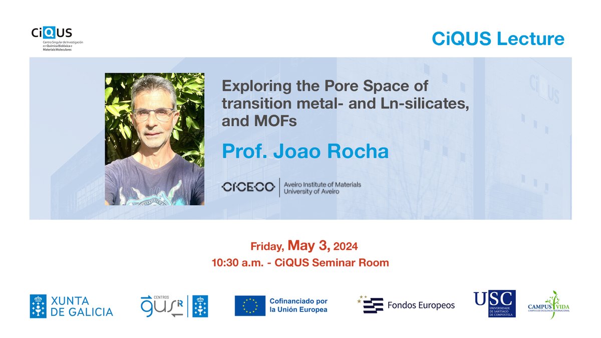 Upcoming #CiQUSlecture: 🗣 Prof. Joao Rocha from @ciceco_ua: 'Exploring the Pore Space of transition metal- and Ln-silicates, and MOFs'. usc.es/ciqus/es/event… 📅 Fri. May 3 ⏰ 10:30 am 📍 #CiQUS
