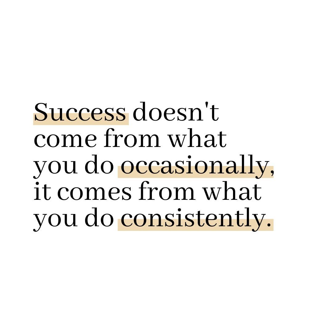 Success doesn't come from what you do occasionally, it comes from what you do consistently.

#priorities #stayfocused #setgoalsandcrushthem #gettingthingsdone