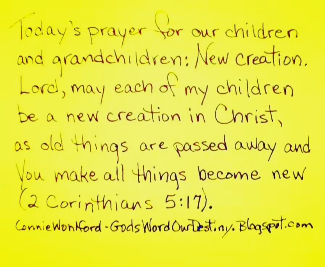 Today for our #children and #grandchildren: new creation. 

#newcreation #madenew #GodsWordOurDestiny #oldthingsarepassedaway #prayforchildren #new GodsWordOurDestiny.wordpress.com #bornagain