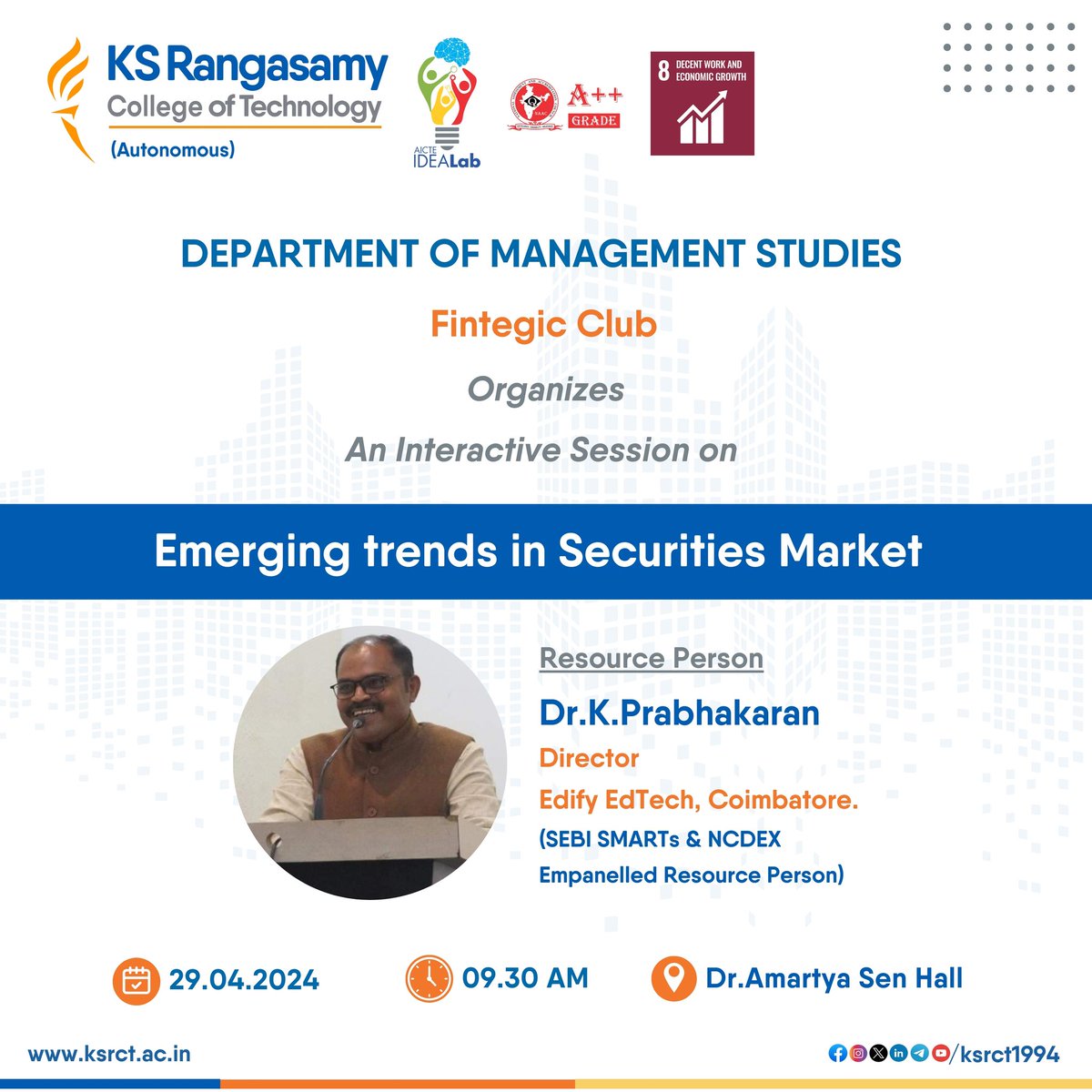 Fintegic club of Department of Management Studies #ksrct1994 organizes guest lecture on 'Emerging trends in Securities Market' on 29.04.2024 by 9.30 am @ Dr. Amartya Sen Hall. 

Resource person:
Dr.K.Prabhakaran
Director, 
Edify Edtech, Coimbatore