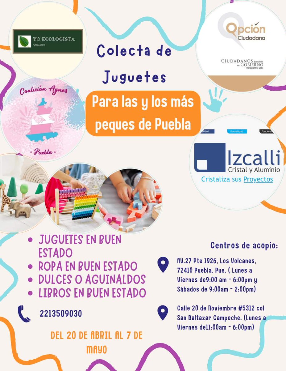 🧸 Juguetiza 🪆🚀
🏁COLECTA DE JUGUETES 
Los invitamos a donar juguetes, ropa, aguinaldos, libros y material didáctica para las y los más peques de Puebla. 🧸🚀
🏁DEL 20 DE ABRIL AL 7 DE MAYO🪇
Coalición Agnes 
Yo Ecologista 
Izcalli