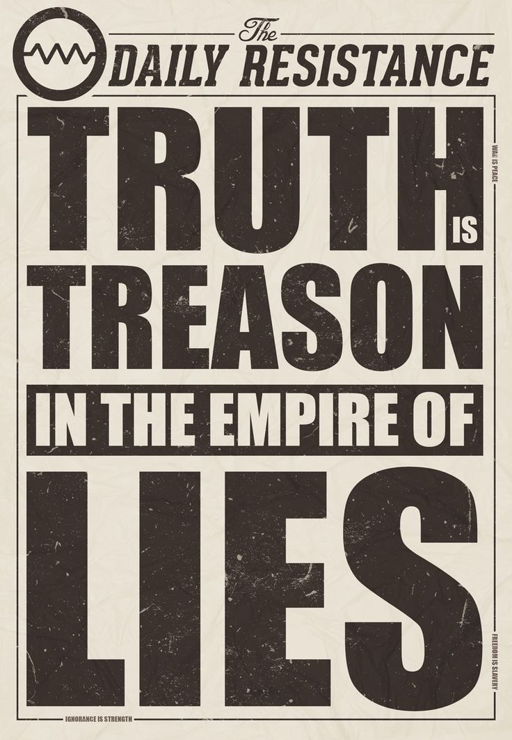'Truth is treason in an empire of lies' // I think this guy was on to something.