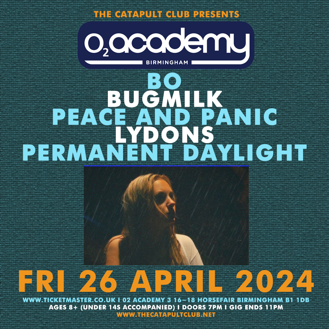 TONIGHT it's @TheCatapultClub at @O2AcademyBham with Bo / @wearebugmilk / Peace and Panic / Lydons / Permanent Daylight open to ages 8+ (under 14s accompanied) from 7pm - 11pm.