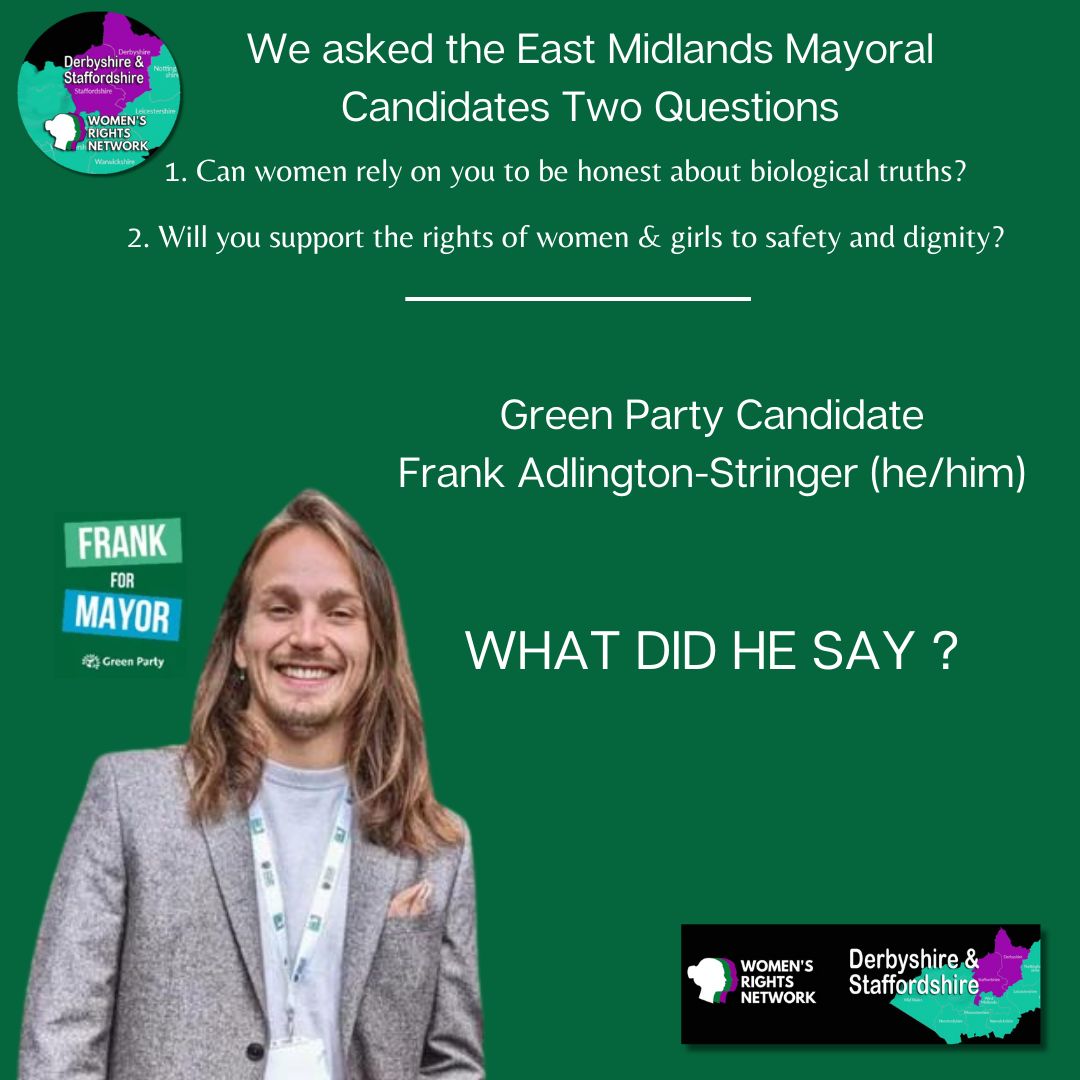 We asked @Frankadlingtons @TheGreenParty candidate for EM Mayor two questions: 1. Can women rely on you to be honest about biological truths? 2. Will you support the rights of women & girls to safety and dignity? What did he say ? 1/3