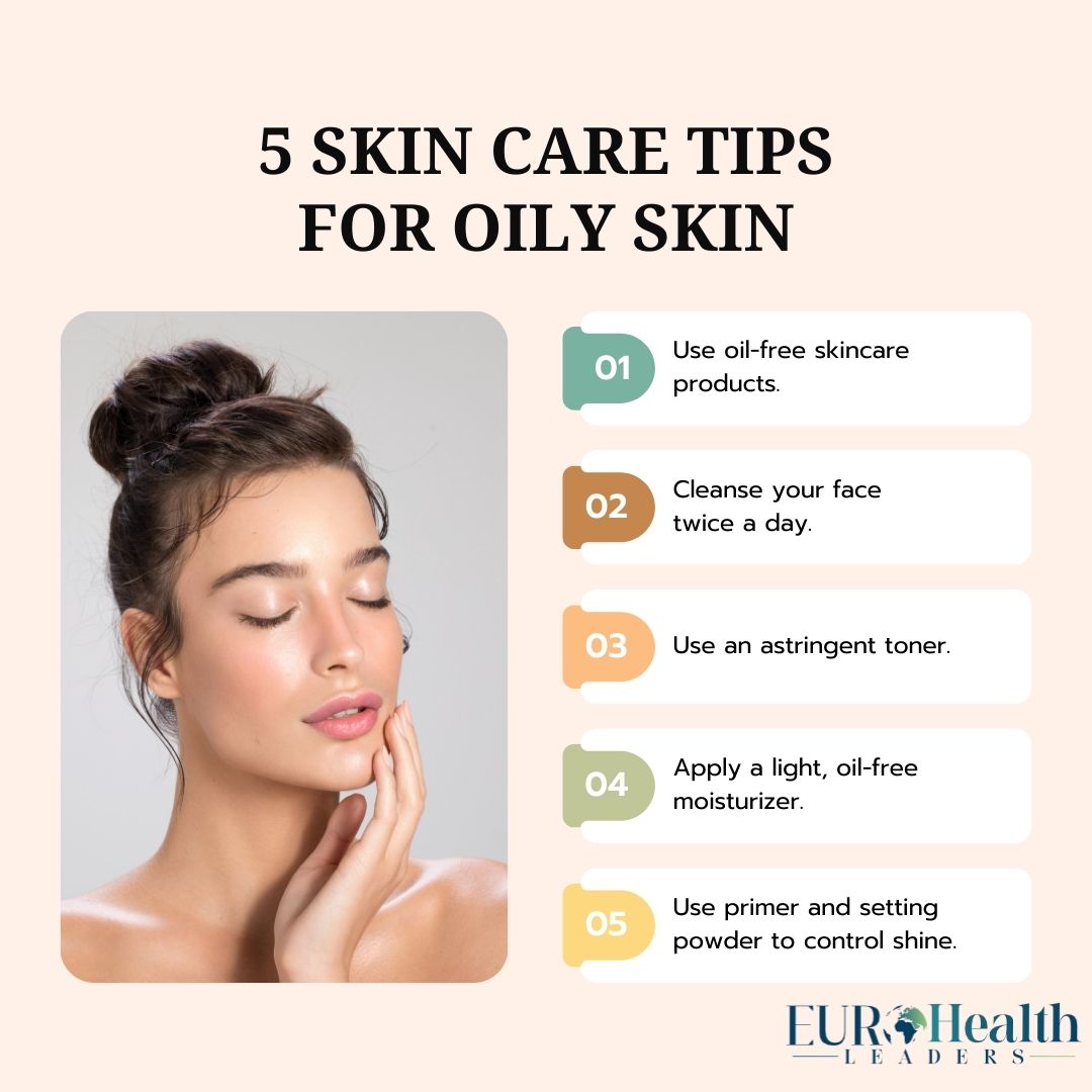 Combatting Oily Skin Woes: Here are 5 expert skincare tips tailored for oily skin types! Say goodbye to shine and hello to a balanced complexion.

#OilySkinCare #SkincareTips #OilControl #ClearSkin #HealthySkin #BeautyTips #SkincareRoutine #GlowingComplexion #EuroHealthLeaders