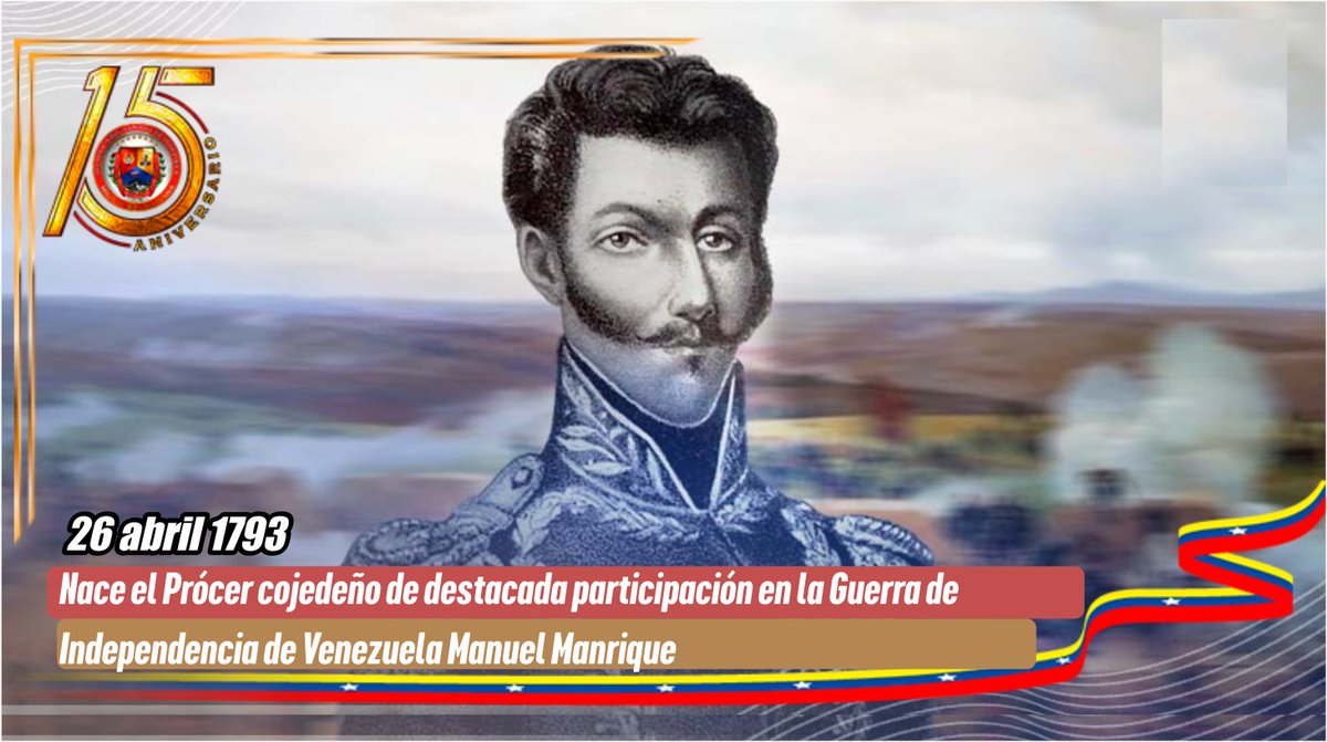 #26Abr || En 1793 nace el General Manuel Manrique, Fue prócer y político venezolano. En 1819, cruzó los Andes con el Ejército Libertador y participó en la serie de victorias que consolidaron la independencia de Venezuela y la Nueva Granada.