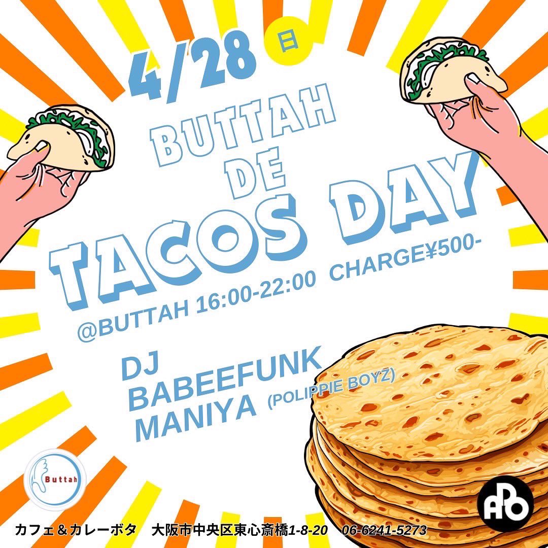 【TACOS BAR ADO】出店🌮 2024.04.28.(Sun) 'BUTTAH DE TACOS DAY' @ Buttah 16:00-22:00 Charge ¥500- DJs: babeefunk MANIYA(POLIPPIE BOYZ)