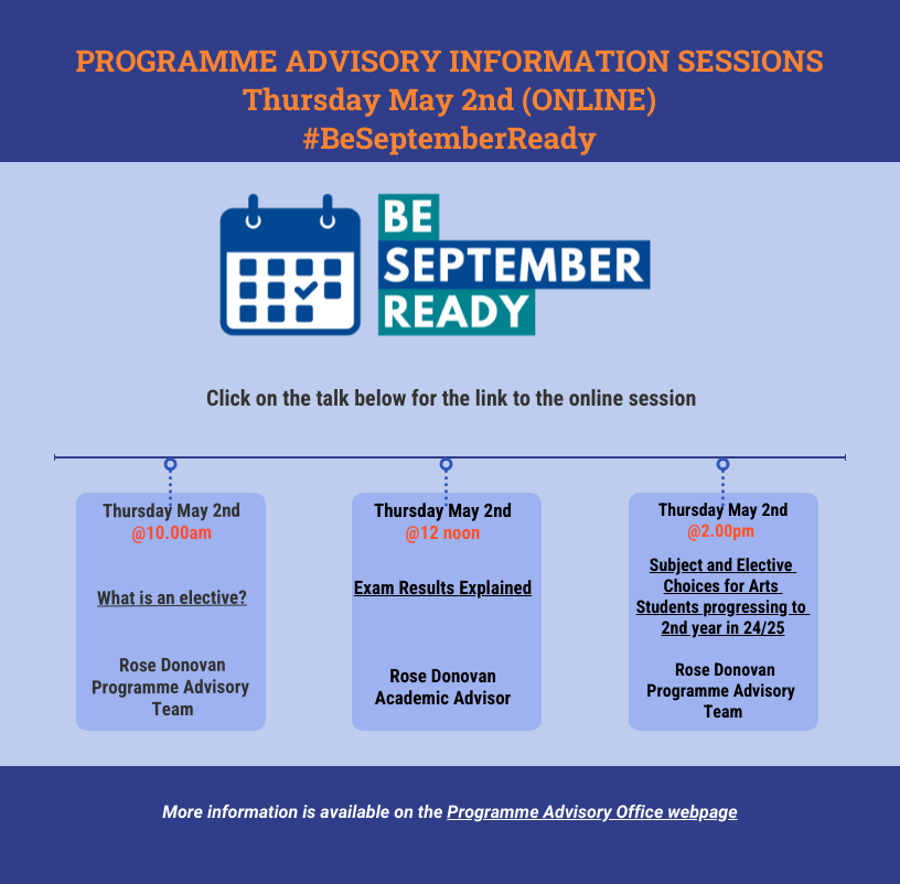 #BeSeptemberReady The Programme Advisory Office are offering Information sessions Tuesday 30th April, Wednesday 1st May and Thursday 2nd May.  These info sessions are designed to get first year students thinking about their second year choices here in Maynooth University.