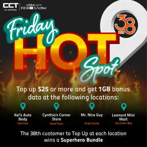 Top Up $25 or more at Kel’s Auto Body, Cynthia’s Corner, Store, Mr. Nice Guy, Leonard Mini Mart for 1GB bonus data! Lucky 38 at each gets a Superhero bundle!

#cctlifeunlimted #LifeUnlimited #CCTBVI #fridaymood #happyfriday #friday #fridayvibes #HotSpots #38YearsOfCCT