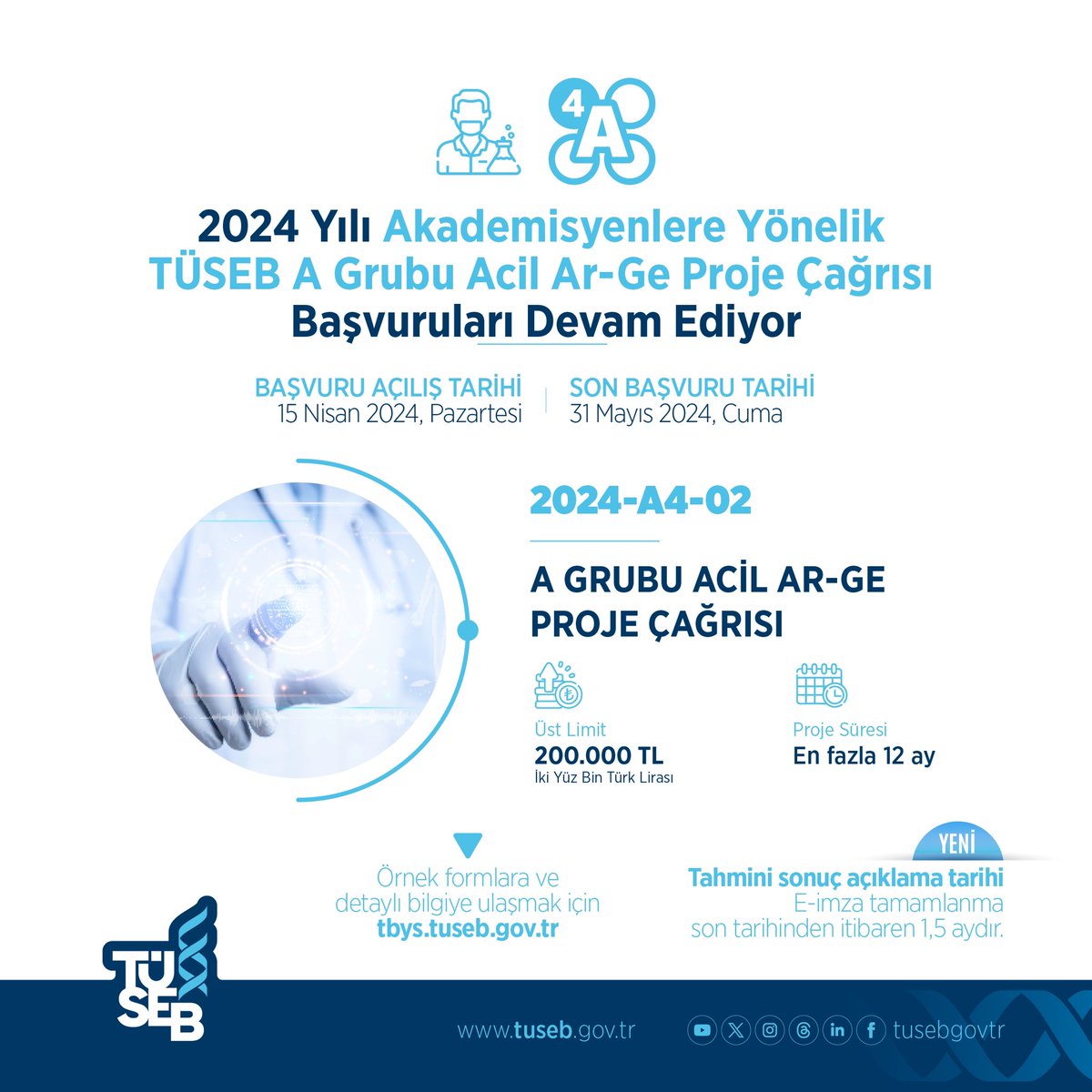 📢 2024 Yılı TÜSEB A Grubu Acil Ar-Ge Proje Çağrısı kapsamında A4-02 proje çağrısı başvuruya açıldı. ⏫️Üst limit: 200.000₺ 🗓️Son başvuru tarihi: 31 Mayıs 2024 ✅Tahmini sonuç açıklama tarihi: E imza tamamlanma son tarihinden itibaren 1,5 aydır.