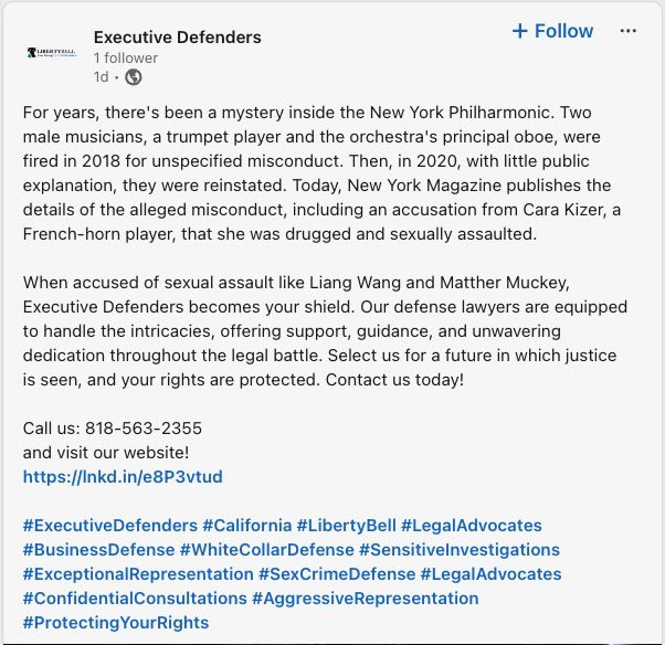 Interesting to see this law firm (@lblg100)’s advertisement: “Today, New York Magazine publishes … an accusation from Cara Kizer, a French-horn player, that she was drugged and sexually assaulted. When accused of sexual assault… Executive Defenders becomes your shield.”