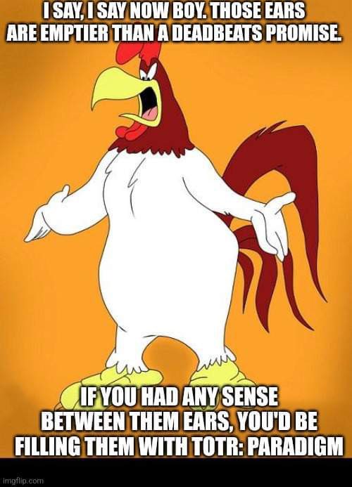 Look, we didn’t say it, he said it. Don’t disappoint Foghorn Leghorn. Give us a listen! ;) open.spotify.com/show/7udjOuTB2… #totrtots #supportindiepodcasts #podernfamily #ttrpg #tabletoprpg #pathfinder #pathfinder2e #actualplay