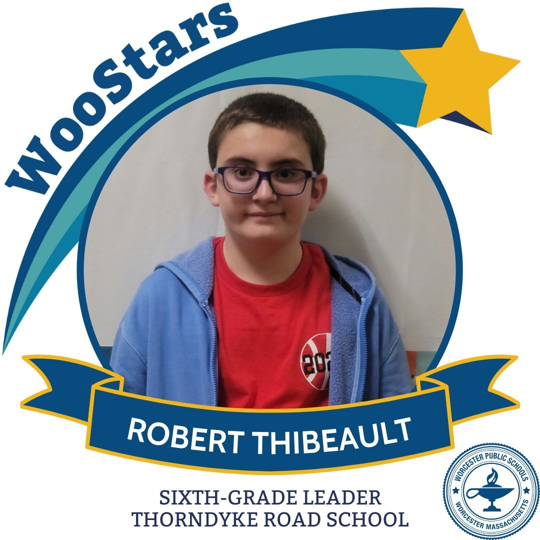 ⭐ WooStar Robert Thibeault, sixth grade leader at Thorndyke Road School ⭐ 'Teachers in our school describe Robbie as kind, always willing to help, and an advocate for others,' one educator said.
