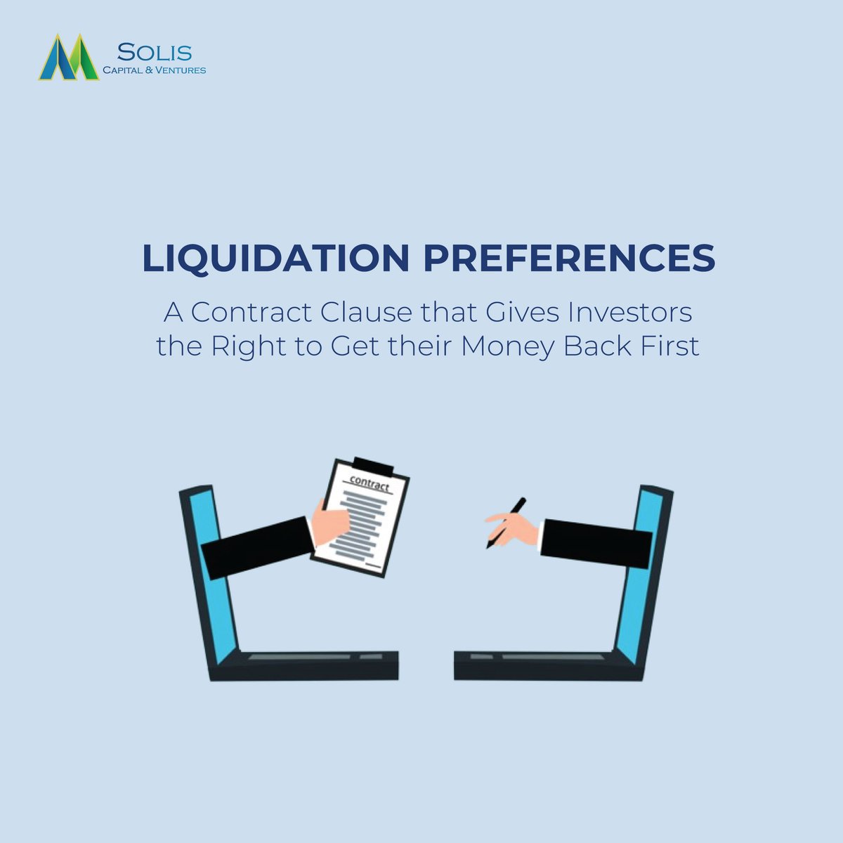 #Liquidation preferences are expressed as a multiple of the initial #investment — for example, 1x liquidation preference means they get their full amount back.

#SolisCapitalVentures #CapitalVentures #AngelInvestors #Ventures