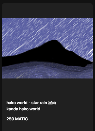 KandaGenerator's tweet image. kanda hako world project
new hako | hako world - star rain 星雨 |
on opensea sell now
------------
Blockchain : polygon
price : 250 matic
amounr: 1
opensea.io/assets/matic/0…
----------------
other project
opensea.io/collection/kan…

#kandaworldproject #NFT #nftart #openseaNFT #opensea