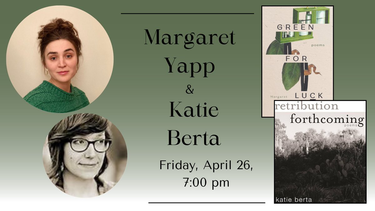 At 7:00pm, poets Katie Berta and Margaret Yapp will read from their new books of poetry, Green for Luck and Retribution Forthcoming!