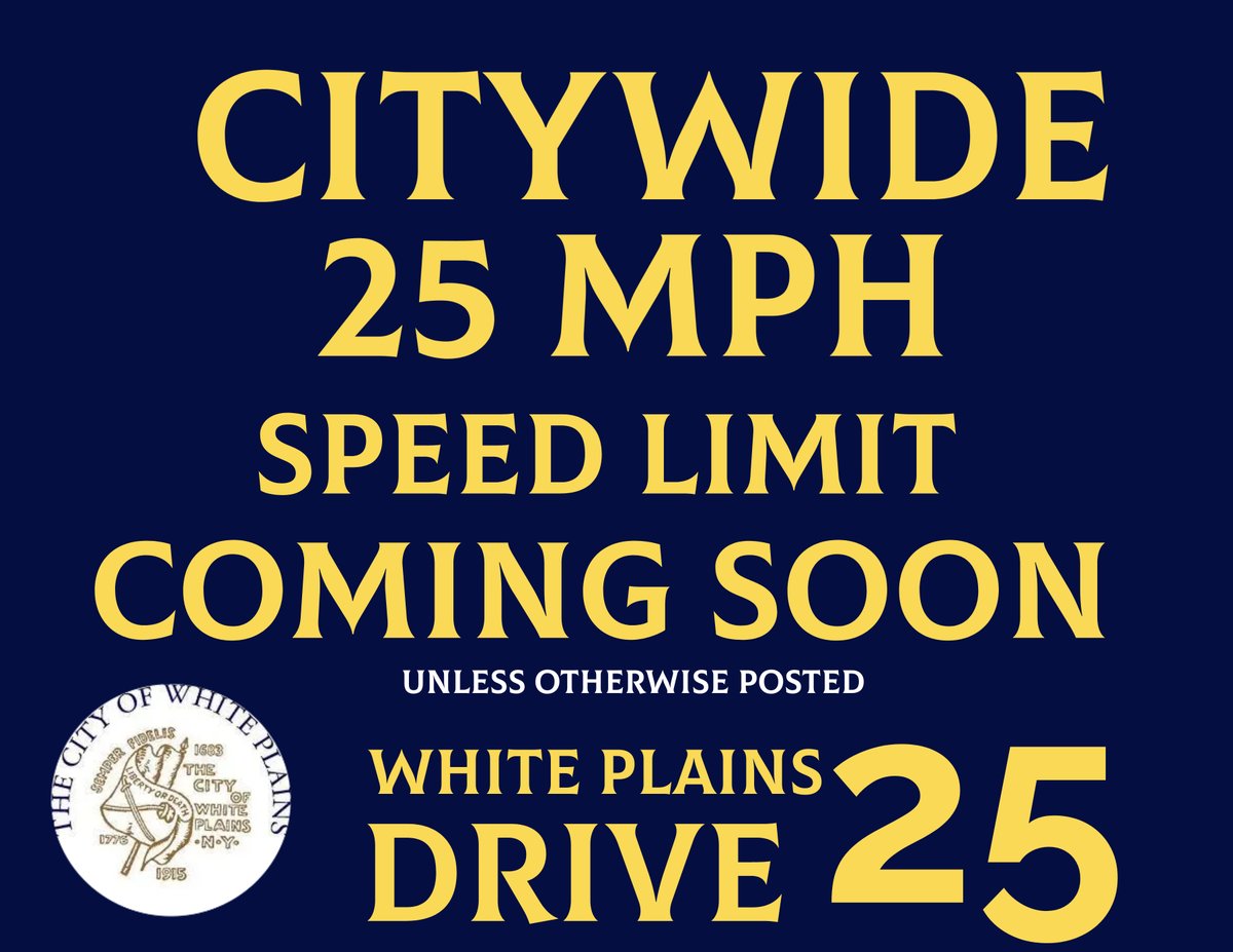 Please note that the City of White Plains has reduced its default speed limit from 30 MPH to 25 MPH. The installation of  25 MPH citywide speed limit signs will begin in May. The City is committed to keeping pedestrians, cyclists and motorists safer.  #whiteplains #drive25