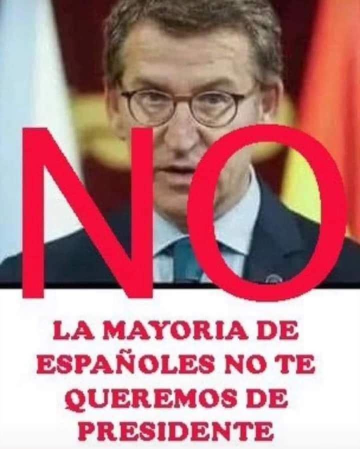 Cuca Gamarra dice que Feijoó puede ser presidente de España si todos los españoles quieren......
Y YO NO QUIERO