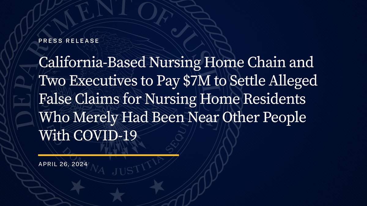 California-Based Nursing Home Chain and Two Executives to Pay $7M to Settle Alleged False Claims for Nursing Home Residents Who Merely Had Been Near Other People With COVID-19 🔗: justice.gov/opa/pr/califor…