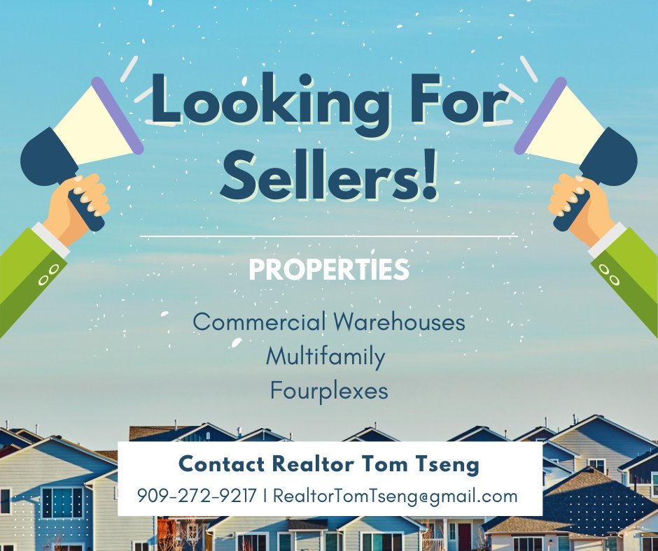 🏢 SELLERS WANTED! 🔥 Seeking:
1️⃣ Commercial Warehouses: Prime locations, 4%+ CAP rates.
2️⃣ Multifamily Properties: 6-24 units, $3M-$8M.
3️⃣ Fourplexes: $1.3M-$1.4M, garages, CAP rates 4.5%+.
 Contact Realtor Tom Tseng 📲 909-272-9217 | RealtorTomTseng@gmail.com | DRE: 01875813
