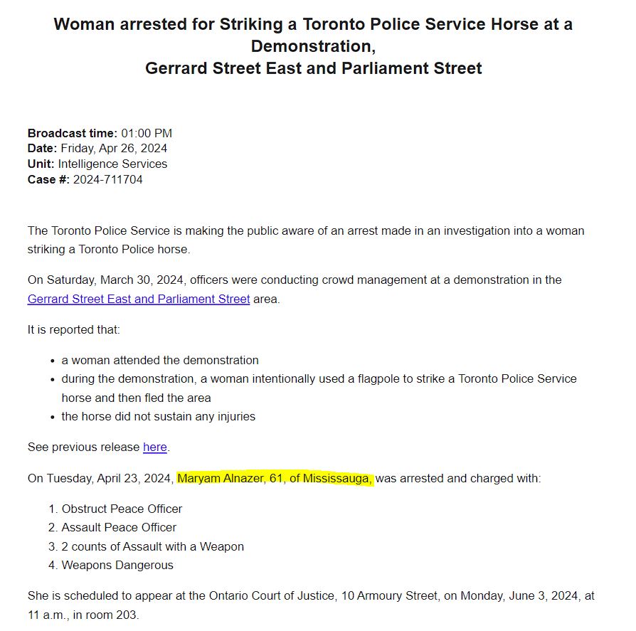 NEW: Toronto police arrest 61-year-old Maryam Alnazer of Mississauga, accused of assaulting a Toronto Police horse with a flagpole & running away during an anti-Israel rally in Cabbagetown last month. 

She faces assaultx2, assault peace officer, obstruction & weapons charges