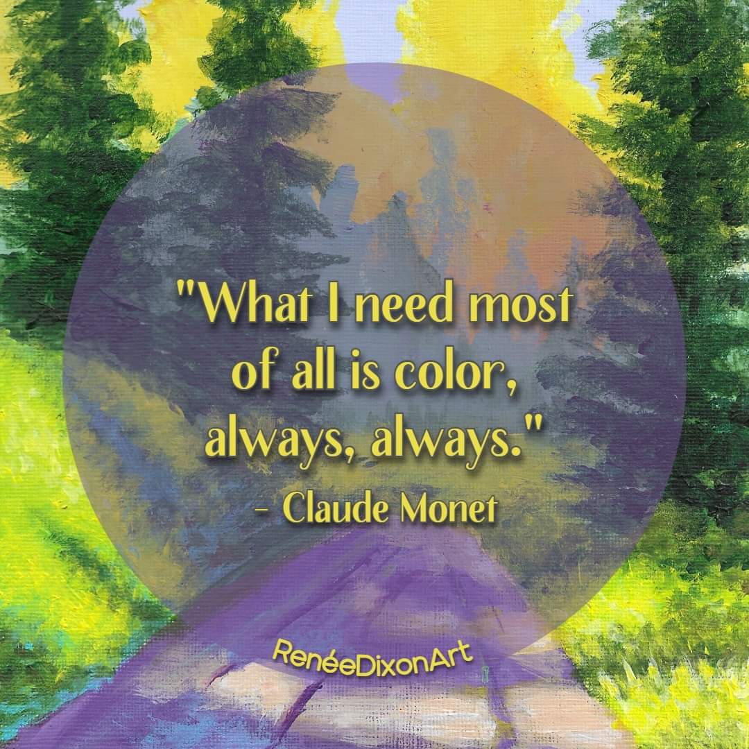 'What I need most is color, always, always.'
- Claude Monet 

#MyArtWork #Art #Artist #Spring #Quote #ClaudeMonet #Color #WhatINeedMostIsColor #RenéeDixonArt #LowVision #LowVisionArtist #VisuallyImpaired