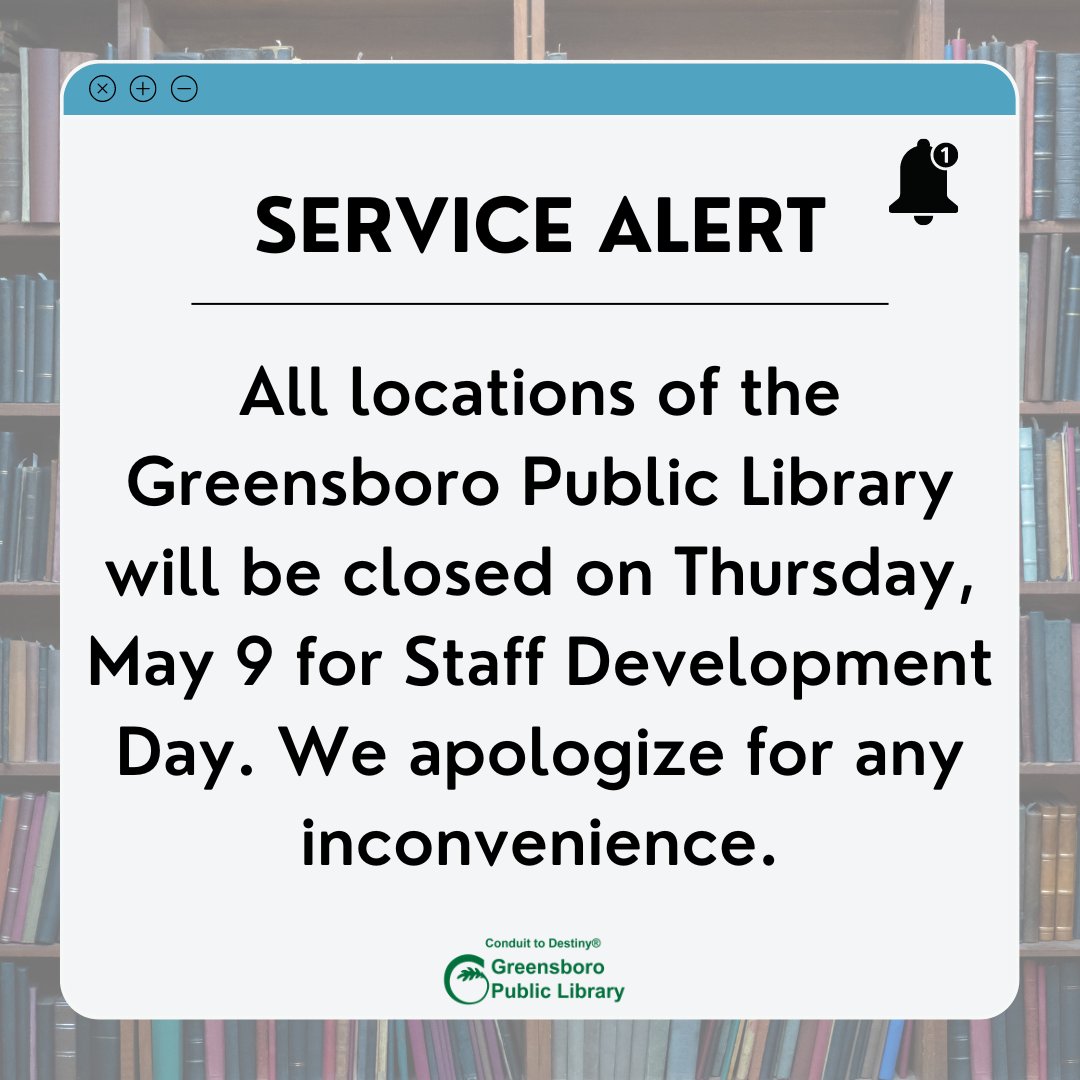All locations of the Greensboro Public Library will be closed on Thursday, May 9 for Staff Development Day. We apologize for any inconvenience.