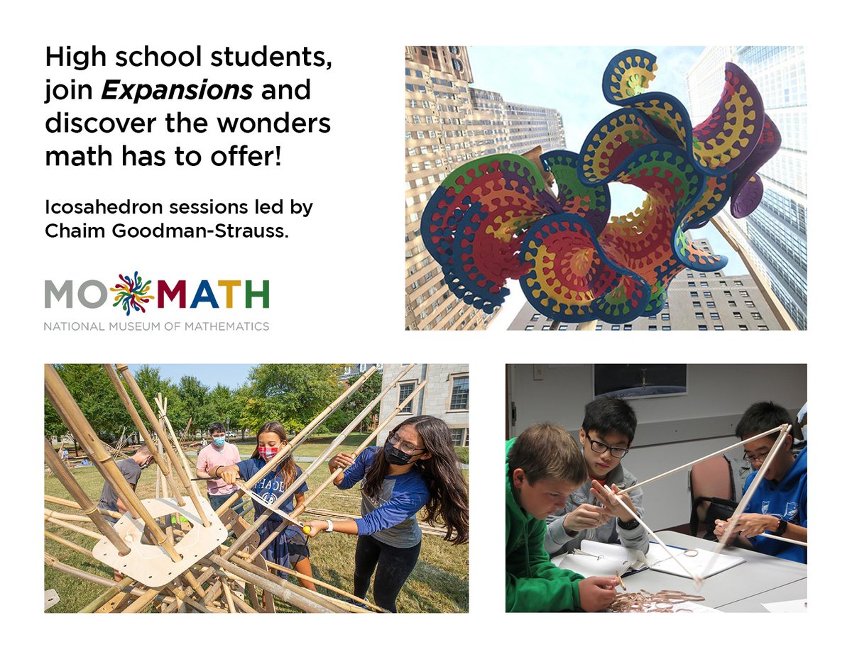 Expansions: Icosahedron workshops for gifted high school students are designed by MoMath educational staff to inspire mathematical wonder, challenge students, and broaden their horizons. Apply for the Spring 2024 workshops at momath.org/expansions.