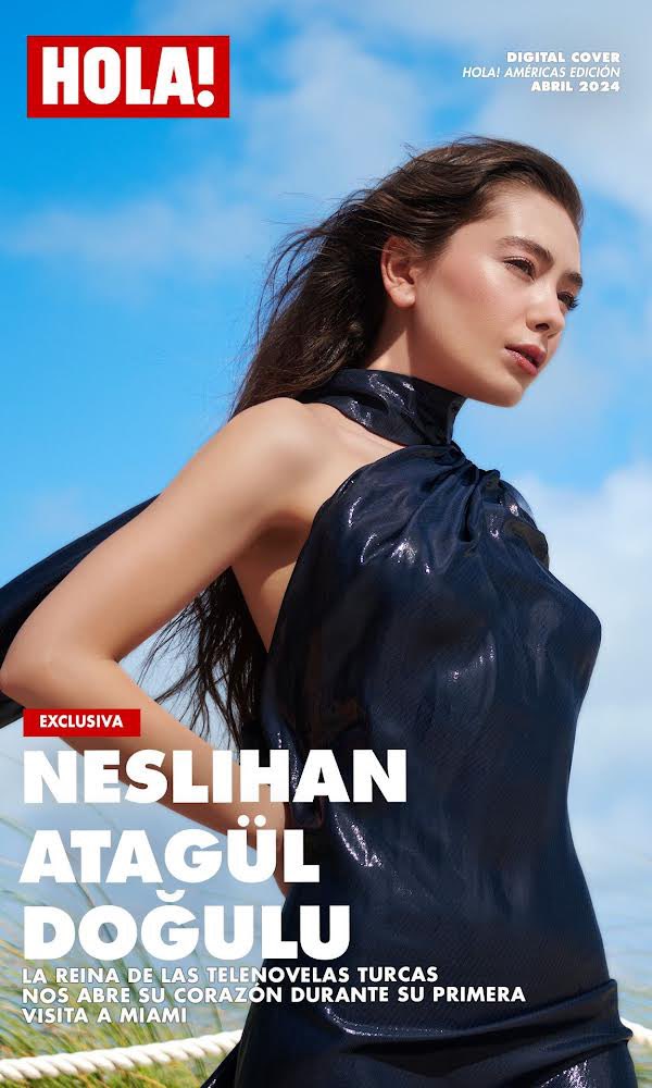 Neslihan Atagül, Hola dergisine 2. kez konuk oldu. 💥