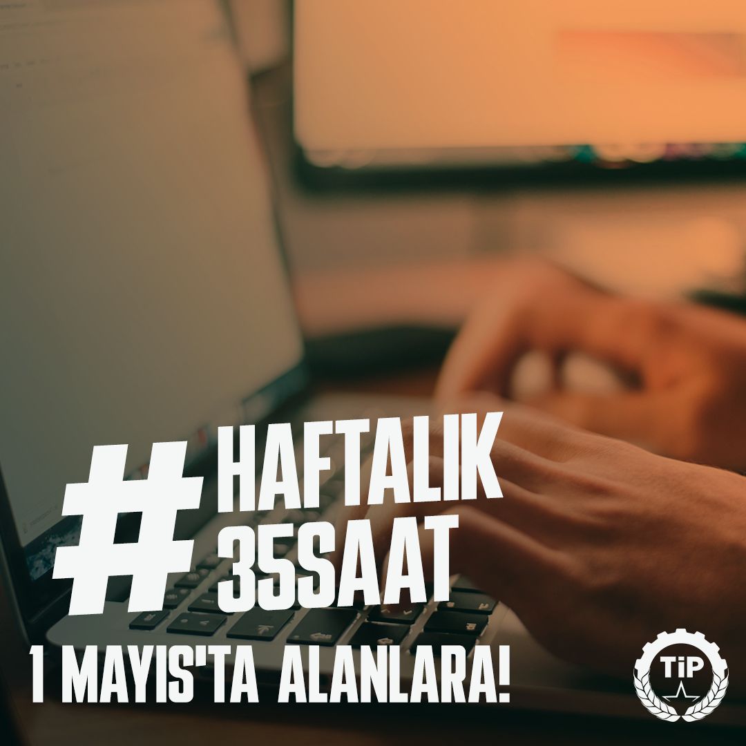 #Haftalık35saat çalışmak için 1 Mayıs'ta alanlara! #1Mayıs