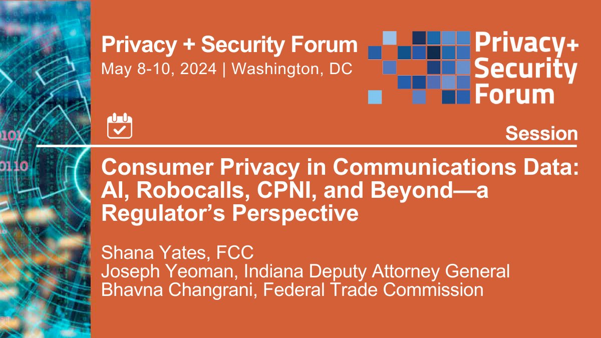 Join “Consumer Privacy in Communications Data: AI, Robocalls, CPNI, and Beyond—a Regulator’s Perspective” session at the Privacy + Security Forum, May 8-10, 2024. Register: bit.ly/34nInA7 @privsecacademy #privacy #privsecforum