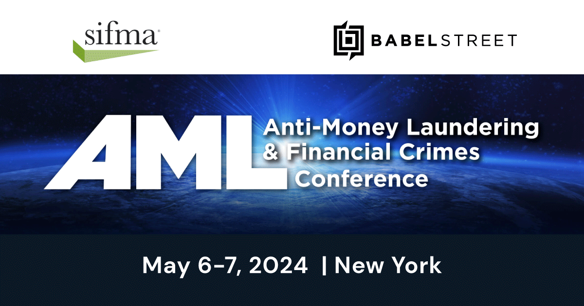 We're thrilled to announce our presence at SIFMA AML 2024 in New York, May 6-7! If you'll be there, stop by and meet our team to discover how Babel Street's AI-powered solutions are combatting financial crime. #SIFMAaml
