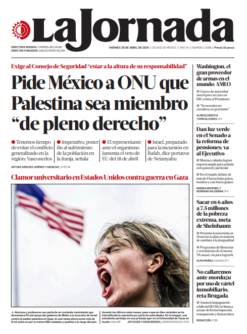 #FelizViernes Hoy en la portada de @LaJornada: -Pide México a @ONU_es que #Palestina sea miembro 'de pleno derecho'. -Clamor universitario en EU contra guerra en #Gaza -EU, gran proveedor de armas en el mundo: #AMLO -Dan luz verde en el Senado a la #ReformaDePensiones; va al…