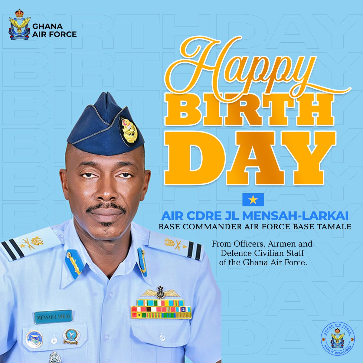 Wishing the Base Commander, Air Force Base Tamale, Air Commodore JL Mensah- Larkai a Happy Birthday!